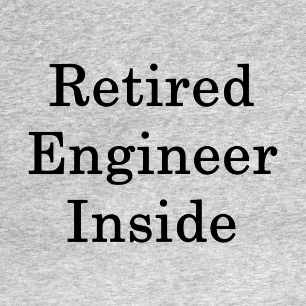 Retired Engineer Inside by supernova23